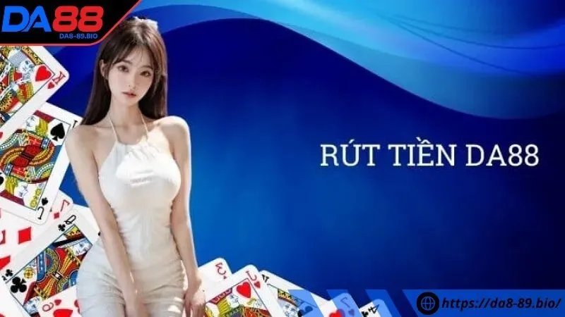 Sơ lược về rút tiền DA88